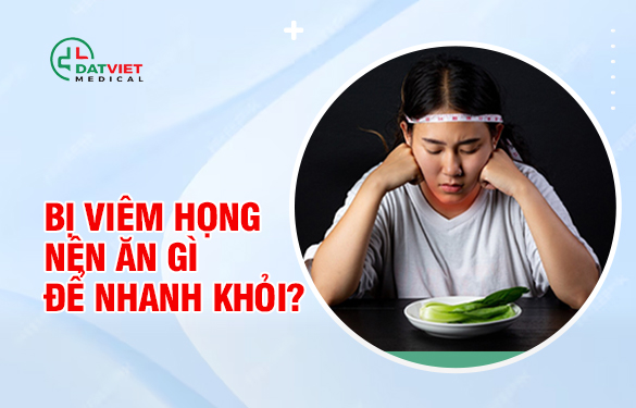 bị viêm họng nên ăn gì tốt nhất