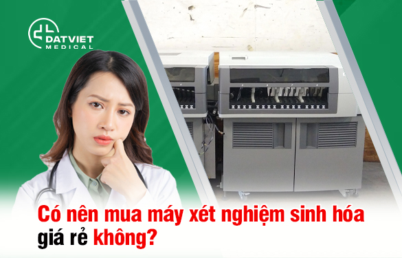 có nên mua máy xét nghiệm sinh hóa giá rẻ không