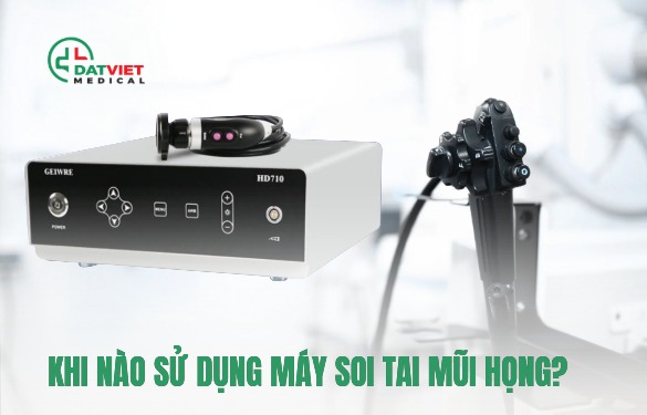 chọn máy nội soi tai mũi  họng nào tốt